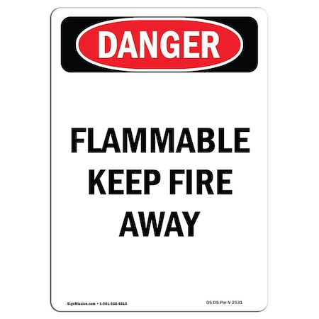 Signmission Safety Sign, OSHA Danger, 24" Height, Aluminum, Flammable Keep Fire Away, Portrait OS-DS-A-1824-V-2531